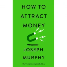 How To Attract Money - The Complete