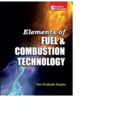 Elements Of Fuel & Combustion Technology By Om Prakash Gupta 2018 Paperback