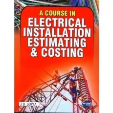 A Course In Electrical Installation Estimating & Costing J.b. Gupta- paperback- 2021