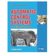 Automatic Control Systems with Matlab Programs By S. Hasan Saeed 9th Edition. 2017