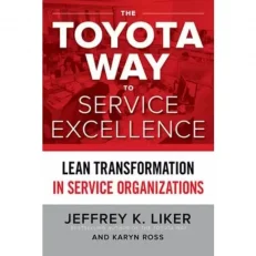 The Toyota Way To Service Excellence - Jeffrey K. Liker And Karyn Ross