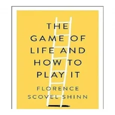 The Game Of Life And How To Play It By Florence Scovel Shinn