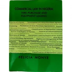 Commercial Law In Nigeria Hire Purchase &equipment Leasing: By Felicia Monye. 1st Ed. 2023