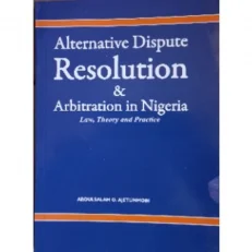 Alternative Dispute Resolution & Arbitration In Nigeria: Law, Theory And Practice Abdulsal