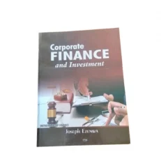 Corporate Finance And Investment / Mathematics Of Finance By Joseph Ezenwa. 1st Edition. 2022