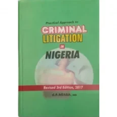 Practical Approach To Criminal Litigation In Nigeria By J.a Agaba – 3rd Edition Hardcover