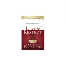 Love & Respect - The Love She Most Desires / The Respect He Desperately Needs