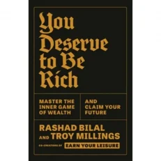You Deserve To Be Rich By Troy Millings And Rashad Bilal