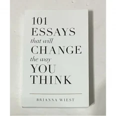 101 Essays That Will Change The Way You Think By Brianna Wiest