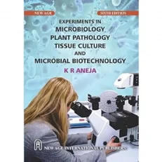 Experiments In Microbiology - Plant Pathology - Tissue Culture And Microbial Biotechnology