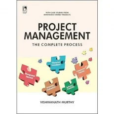 Project Management - The Complete Process By Vishwanath Murthy