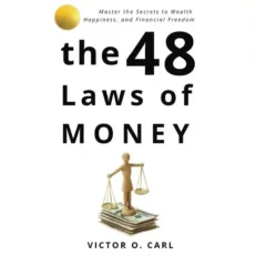 The 48 Laws Of Money - Master The Secret To Wealth And Financial Freedom By Victor O Carl