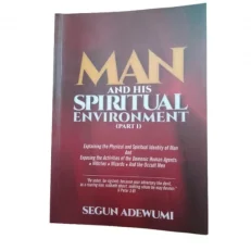 Man And His Spiritual Environment 9part 1) By Segun Adewumi