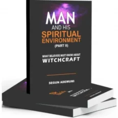 Man And His Spiritual Environment - Part 2 By Segun Adewumi