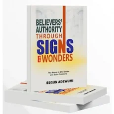 Believers' Authority Through Signs & Wonders By Segun Adewumi