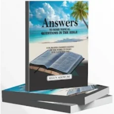 Answers To Some Topical Questions In The Bible By Segun Adewumi