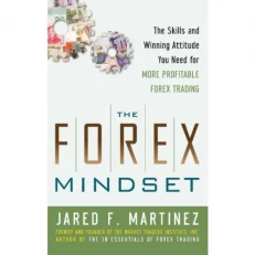 The Forex Mindset - The Skills And Winning Attitude You Need By Jared F Martinez