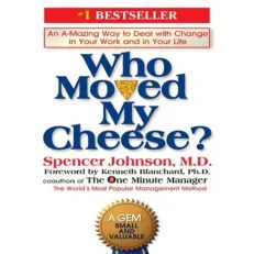 Who Moved My Cheese By Spencer Johnson, M.d.