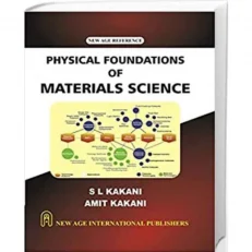 Physical Foundations Of Materials Science By Sl Kakani, Amit Kakani