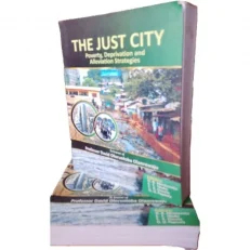The Just City - Poverty/ Deprivation And Alleviation Strategies / Editors O.b. Akinbamijo