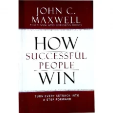 How Successful People Win - John C. Maxwell