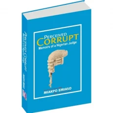 Perceived Corrupt - Memoirs Of A Nigerian Judge By Miakpo Emiaso Paperback