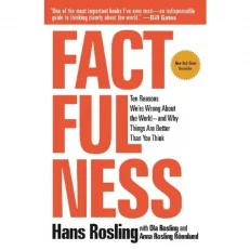 Factfulness: Ten Reasons We're Wrong About The World - And Why Things Are Better By Ola R
