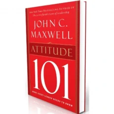 John C. Maxwell, Attitude 101: What Every Leader Needs To Know