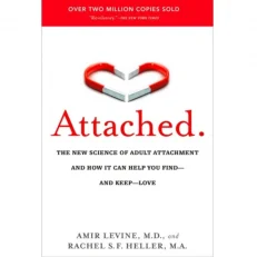Attached: The New Science Of Adult Attachment And How It Can Help You Find & Keep love