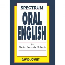 Spectrum Oral English For Senior Secondary School By David Jowitt