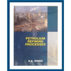 Petroleum Refining Process By R.k Singh
