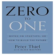 Zero To One By Peter Thiel