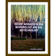 Recent Advances In Soil Microbiology And Soil Biotechnology By Peter Carey. Hardcover.2013