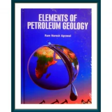 Elements Of Petroleum Geology By Ram Naresh Agrawal. Hardcover. 2019
