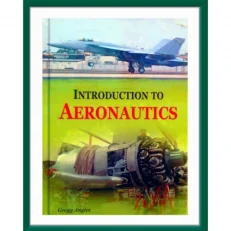 Introduction To Aeronautics - Hardcover – 2013 By Gregg Angles
