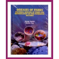 Diseases Of Fishes: Bacterial Diseases Of Fishes & Identification Of Fish Pathogenic Bacteria