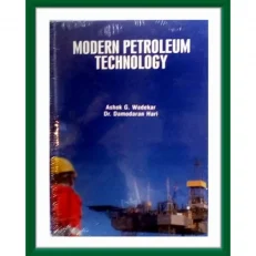 Modern Petroleum Technology By Dr. Ashok. Dr. Damodaran. Hardcover. 2019