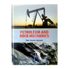 Petroleum and Rock Mechanics by Ram Naresh Agrawal. Hardcover.2018