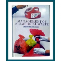Management Of Biomedical Wastes by Lakshmi Prasanna Jakka. Hardcover.2016