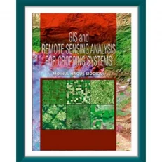 Gis and Remote Sensing Analysis For Cropping Systems by Moinul Haque Siddiq. Hardcover. 2013
