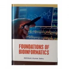 Foundations Of Bioinformatics By Akhilesh Kumar Sahu- 2019 Hardcover