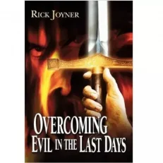 Overcoming Evil In The Last Days By Rick Joyner