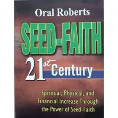 Oral Roberts Seed Faith - 21st Century