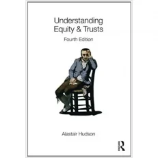 Law Understanding Equity & Trusts By Alastair Hudson. 4th Edition.