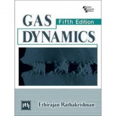 Gas Ddynamics By Ethirajan Rathakrishnan. 5th Edition. 2013. Paperback