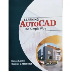 Learning Autocad The Simple Way By Dorcas A. Ayeni