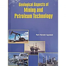 Geological Aspects Of Mining And Petroleum Technology By Ram Naresh. 1/e 2020 - Hardcover