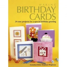 Making Birthday Cards: 24 Easy Projects For A Special Birthday Greeting