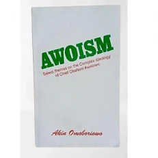 Awoism - Select Themes On The Complex Ideology Of Chief Obafemi Awolowo.