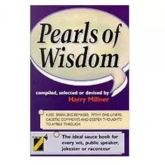Pearls Of Wisdom Compiled, Selected Or Devised By Harry Millner.